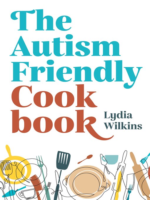 Title details for The Autism-Friendly Cookbook by Lydia Wilkins - Available